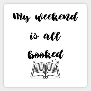 Book Lover, my weekend is all booked Magnet